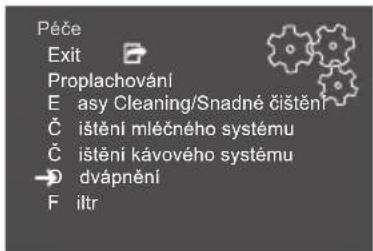 Péče Exit Proplachování E asy Cleaning/Snadné čištění Č ištění mléčného systému Č ištění kávového systému D dvápnění F iltr