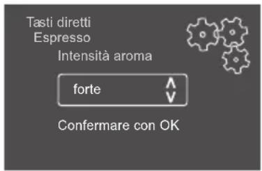 Tasti diretti Espresso Intensità aroma forte Confermare con OK
