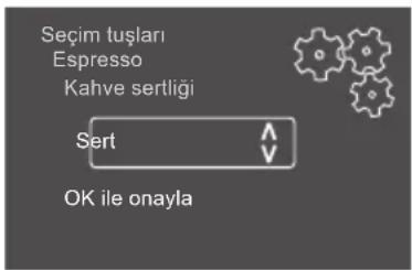 Seçim tuşları Espresso Kahve sertliği Sert OK ile onayla