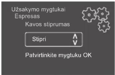 Užsakymo mygtukai Espresas Kavos stiprumas Stipri Patvirtinkite mygtuku OK