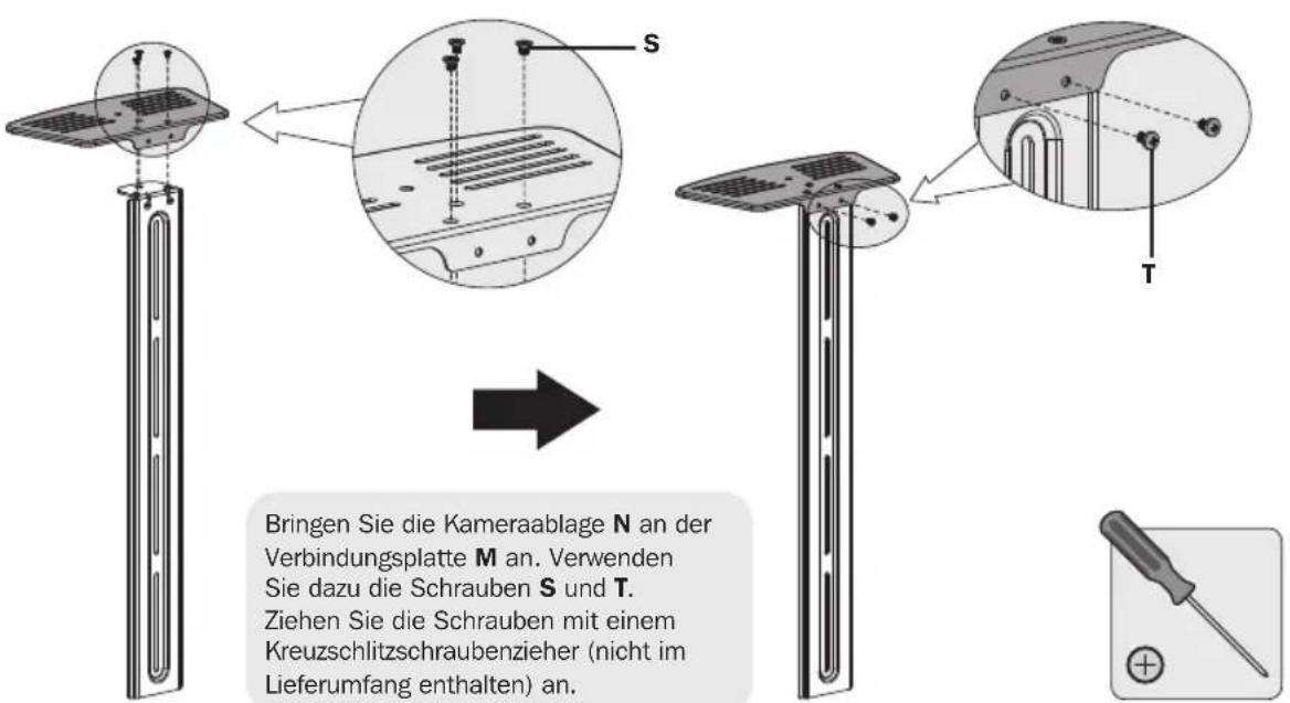 Bringen Sie die Kameraablage N an der Verbindungsplatte M an. Verwenden Sie dazu die Schrauben S und T. Ziehen Sie die Schrauben mit einem Kreuzschlitzschraubenzieher (nicht im Lieferumfang enthalten) an.