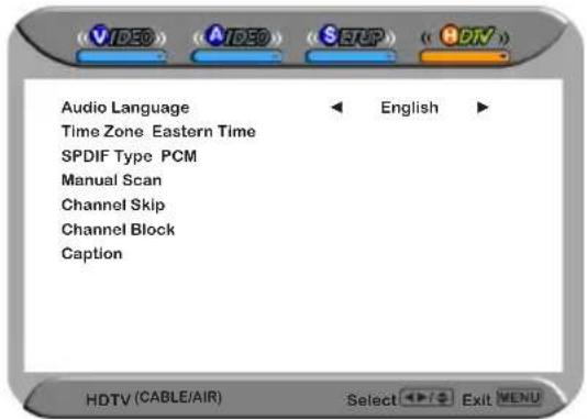 Audio Language Time Zone Eastern Time SPDIF Type PCM Manual Scan Channel Skip Channel Block Caption English HDTV (CABLE/AIR) Select Exit MENU