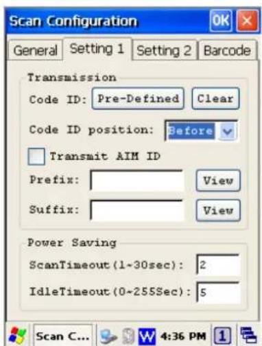 Scan Configuration General Setting 1 Setting 2 Barcode Transmission Code ID: Pre-Defined Clear Code ID position: Before Transmit AIM ID Prefix: View Suffix: View Power Saving ScanTimeout(1~30sec): 2 IdleTimeout(0~255Sec): 5 Scan C... W 4:36 PM 1