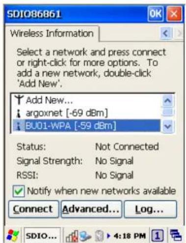 SDIO86861 Wireless Information Select a network and press connect or right-click for more options. To add a new network, double-click 'Add New'. Add New... argoxnet [-69 dBm] BU01-WPA [-59 dBm] Status: Not Connected Signal Strength: No Signal RSSI: No Signal ✓ Notify when new networks available Connect Advanced... Log... SDIO... 4:18 PM 1