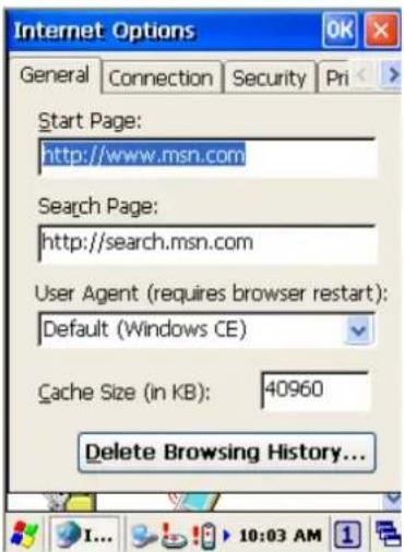 Internet Options General Connection Security Pri Start Page: http://www.msn.com Search Page: http://search.msn.com User Agent (requires browser restart): Default (Windows CE) Cache Size (in KB): 40960 Delete Browsing History...