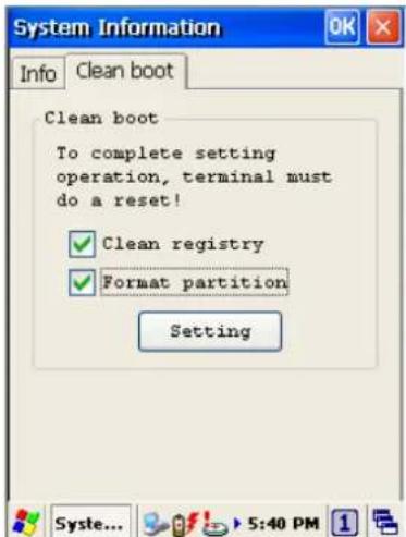 System Information Info Clean boot Clean boot To complete setting operation, terminal must do a reset! ✓ Clean registry ✓ Format partition Setting Syste... 5:40 PM