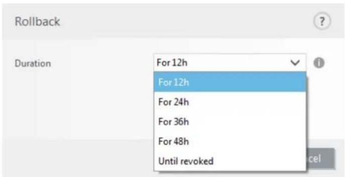 Rollback Duration For 12h For 12h For 24h For 36h For 48h Until revoked