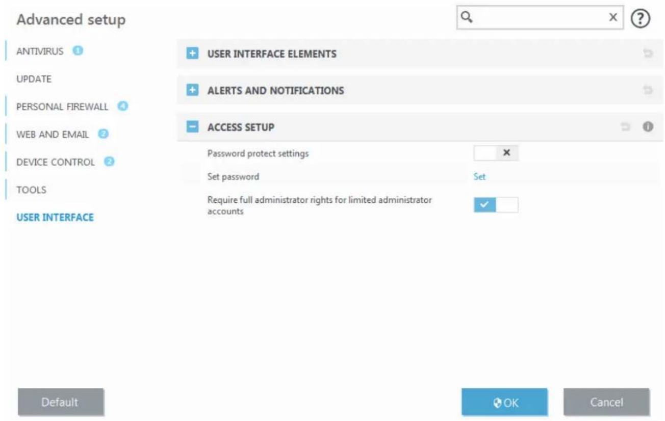 Advanced setup ANTIVIRUS 1 UPDATE PERSONAL FIREWALL 4 WEB AND EMAIL 2 DEVICE CONTROL 2 TOOLS USER INTERFACE + USER INTERFACE ELEMENTS + ALERTS AND NOTIFICATIONS - ACCESS SETUP Password protect settings Set password Set Require full administrator rights for limited administrator accounts Default OK Cancel