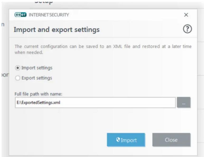 ESCT INTERNETSECURITY Import and export settings The current configuration can be saved to an XML file and restored at a later time when needed. Import settings Export settings Full file path with name: E:\ExportedSettings.xml Import Close