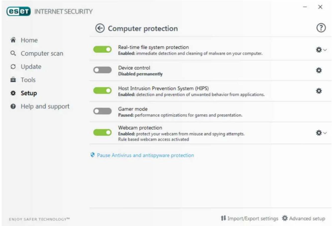 eset INTERNET SECURITY Computer protection Home Computer scan Real-time file system protection Enabled: immediate detection and cleaning of malware on your computer. Update Device control Disabled permanently Tools Host Intrusion Prevention System (HIPS) Enabled: detection and prevention of unwanted behavior from applications. Setup Gamer mode Paused: performance optimizations for games and presentation. Help and support Webcam protection Enabled: protect your webcam from misuse and spying attempts. Rule based webcam access activated Pause Antivirus and antispyware protection ENJOY SAFER TECHNOLOGY™ Import/Export settings Advanced setup