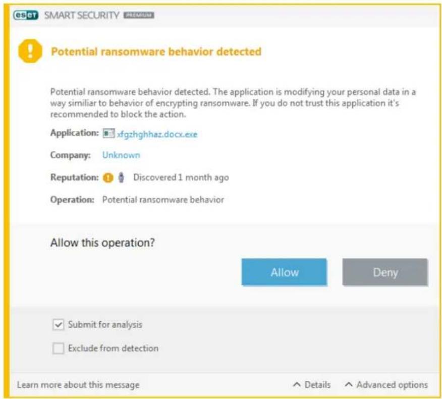 eset SMART SECURITY PREMISTRY Potential ransomware behavior detected Potential ransomware behavior detected. The application is modifying your personal data in a way similar to behavior of encrypting ransomware. If you do not trust this application it's recommended to block the action. Application: xfgzhghhaz.docx.exe Company: Unknown Reputation: Discovered 1 month ago Operation: Potential ransomware behavior Allow this operation? Allow Deny ✓ Submit for analysis □ Exclude from detection Learn more about this message ^ Details ^ Advanced options