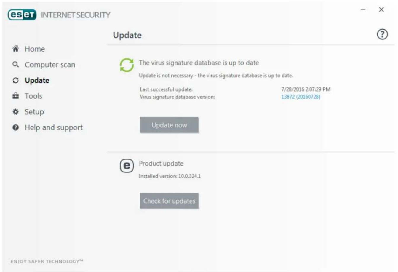 eset INTERNET SECURITY Update Home Computer scan Update Tools Setup Help and support The virus signature database is up to date Update is not necessary - the virus signature database is up to date. Last successful update: 7/28/2016 2:07:29 PM Virus signature database version: 13872 (20160728) Update now Product update Installed version: 10.0.324.1 Check for updates ENJOY SAFER TECHNOLOGY™