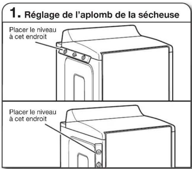 1. Réglage de l'aplomb de la sécheuse Placer le niveau à cet endroit Placer le niveau à cet endroit