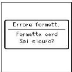 Errore formatt. Formatta card Sei sicuro?