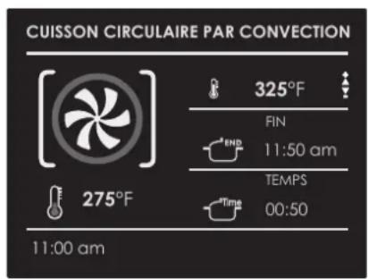 CUISSON CIRCULAIRE PAR CONVECTION 325°F FIN 11:50 am TEMPS 00:50 275°F 11:00 am