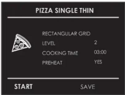 PIZZA SINGLE THIN RECTANGULAR GRID LEVEL 2 COOKING TIME 03:00 PREHEAT YES START SAVE