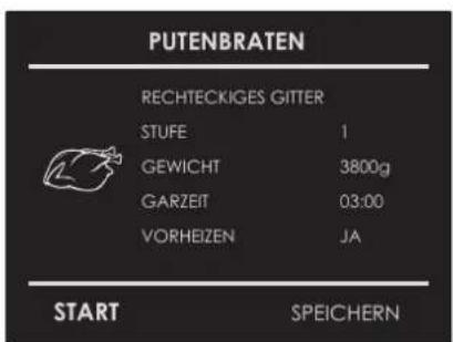 PUTENBRATEN RECHTECKIGES GITTER STUFE 1 GEWICHT 3800g GARZEIT 03:00 VORHEIZEN JA START SPEICHERN