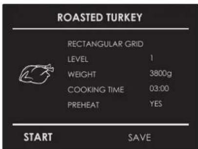 ROASTED TURKEY RECTANGULAR GRID LEVEL 1 WEIGHT 3800g COOKING TIME 03:00 PREHEAT YES START SAVE