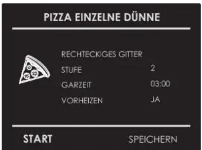 PIZZA EINZELNE DÜNNE RECHTECKIGES GITTER STUFE 2 GARZEIT 03:00 VORHEIZEN JA START SPEICHERN