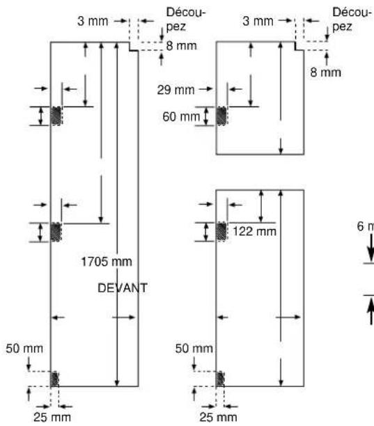 3 mm Décou- pez 8 mm 29 mm 60 mm 1705 mm DEVANT 50 mm 25 mm 3 mm Décou- pez 8 mm 122 mm 50 mm 25 mm 6 m