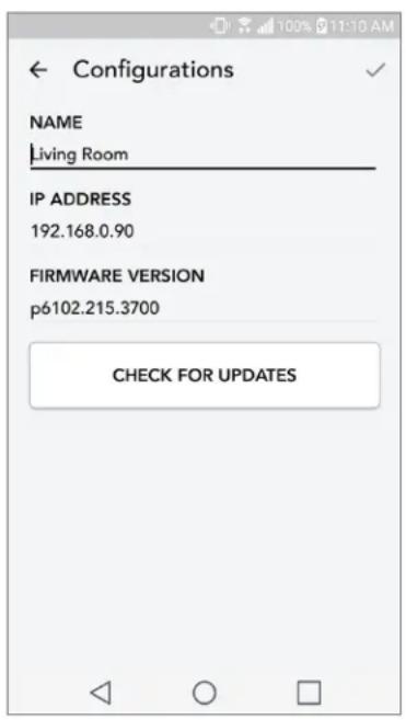 Configurations NAME Living Room IP ADDRESS 192.168.0.90 FIRMWARE VERSION p6102.215.3700 CHECK FOR UPDATES