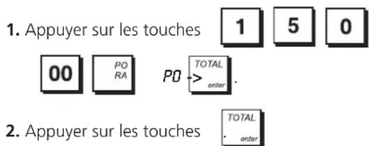 1. Appuyer sur les touches 1 5 0 00 PO RA PO TOTAL 2. Appuyer sur les touches TOTAL . antar