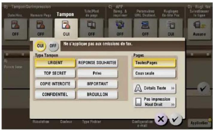 B) Tampon/Surimpression Date/Neu. Noméure Page Tampon OFF OFF OUI OFF OFF OUI OFF Ne s'applique pas aux émissions de fax. Type Tampon URGENT REPONSE SOUHAITEE TOP SECRET Prive COPIE INTERDITE IMPORTANT CONFIDENTIEL BROUILLON Pages: ToutesPages Couv seule A Détails Texte Pos impression Haut Droit Rec…
