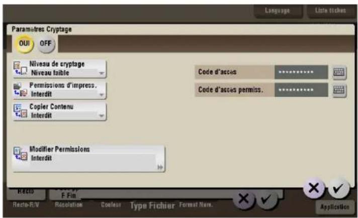 Paramètres Cryptage OUI OFF Niveau de cryptage Niveau faible Permissions d'impress. Interdit Copier Contenu Interdit Code d'accès Code d'accès permiss. Modifier Permissions Interdit RECIO F Fin Recto-R/V Resolution Couleur Type Fichier Format Nom. Application
