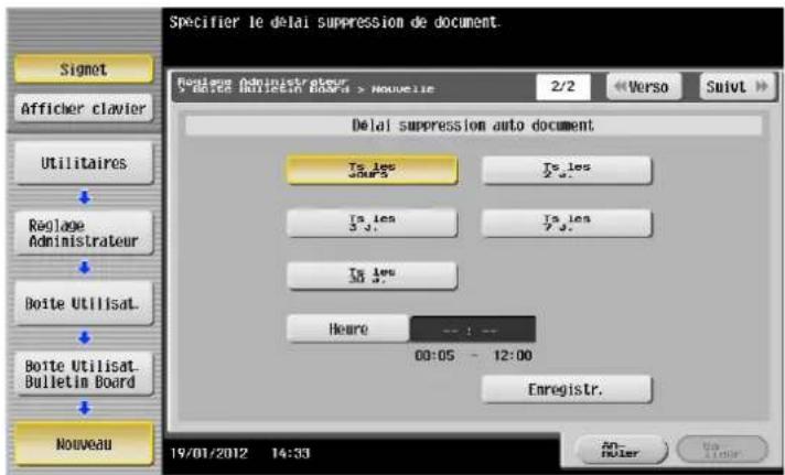 Specifier le delai suppression de document. Signet Afficher clavier Utilitaires Réglage Administrateur Boite Utilisat Boite Utilisat Bulletin Board Nouveau Delai suppression auto document Ts les 400's Ts les 5 J. Ts les 7 J. Ts les 8 J. Heure 00:05 - 12:00 Enregistr. 2/2 Verso Suivt An- huler 19/01/…