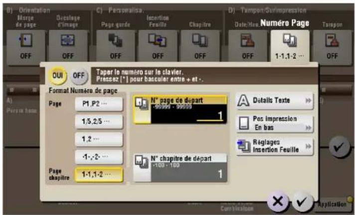 B) Orientation Merge de page O=calage d'image C) Personalise... Page gorde Insertion Feuille Chapitre D) Tempont/Surimpression Date/Max Numéro Page Tempont OFF OFF OFF OFF OFF OFF 1-1,1-2 ... OFF OUI OFF Taper le numéro sur le clavier. Pressez [*] pour bacculer entre + et -. Format Numéro de page Pa…