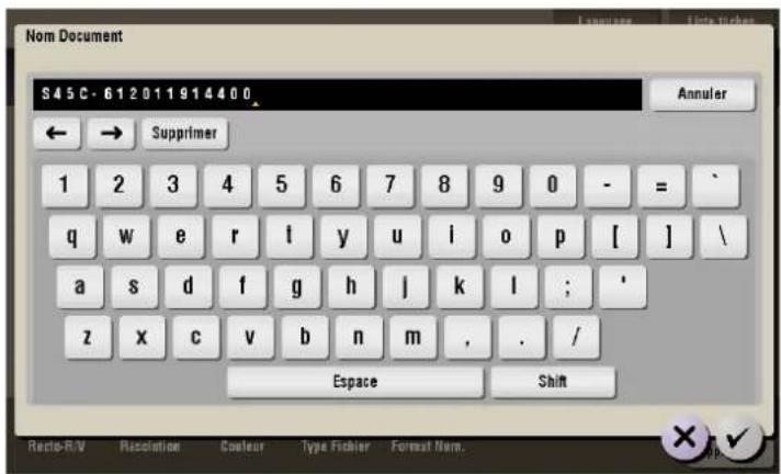 Nom Document S45C-612011914400 Annuler ← → Supprimer 1 2 3 4 5 6 7 8 9 0 - = / q w e r l y u i o p [ ] \ a s d f g h j k l ; ' z x c v b n m , . / Espace Shift Recto-R/V Resolution Colour Type Fichier Format Nom. OK