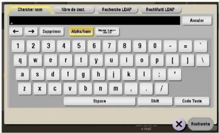 Chercher nom Nbre de dest. Recherche LDAP RechMulti LDAP Annuler ← → Supprimer Alpha.Num Mager-1015 1 2 3 4 5 6 7 8 9 0 - = / q w e r l y u i o p [ ] \ a s d f g h j k l ; ' z x c v b n m . . / Espace Shift Code Texte × Recherche e-mail
