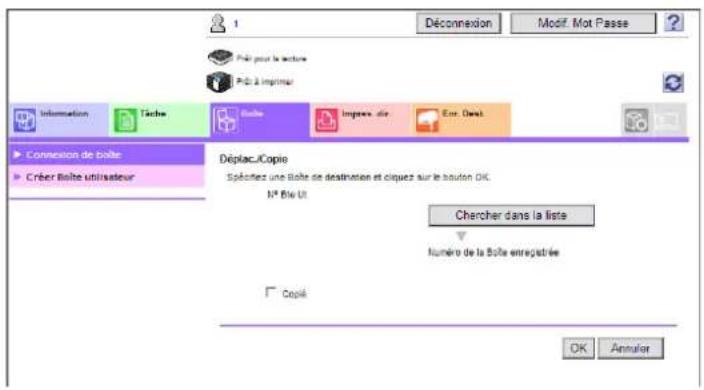 1 Déconnexion Modif. Mot Passe Péel pour le lecture Péel à Impérer Information Tâche Bolte Impère, dir Ent. Oest Connection de boîte Créer boîte utilisateur Déplac/Copie Spèctez une boîte de destination et cliquez sur le bouton OK. N° Bôv UT Chercher dans la liste Numéro de la boîte enregistrée Copé…
