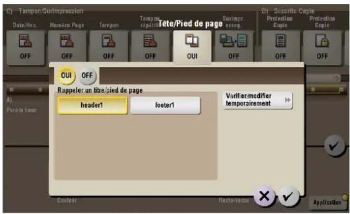 C) Tampon/Surimpression Date/No. Nanère Page Tampon Tampon repériée Tete/Pied de page OFF OFF OFF OFF OFF OFF OFF OUI OFF Rappeler un titre/pied de page header1 footer1 Vorifier modifier temporairement Counter Recto-Verse Application