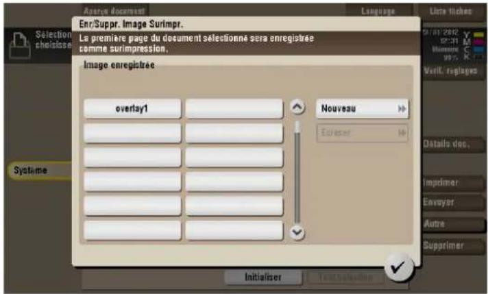 Enr/Suppr. Image Surimpr. La première page du document sélectionné sera enregistrée comme surimpression. Image enregistrée overlay1 Nouveau Eruvisef Initialiser Sélection cheisisse Systems Details doc. Impimer Envoyer Autre Supprimer