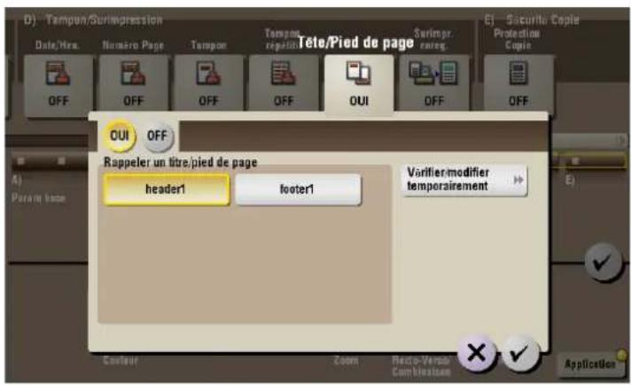 D) Tampon/Surlimpression Date/Res. Numéro Page Tampon Tempom. repation Télte/Pied de page Sarimpr. enreg. Protection Copio OFF OFF OFF OFF OUI OFF OUI OFF Rappeler un titre/pied de page header1 footer1 Vorrifier modifier temporairement A) Parain base B) Application