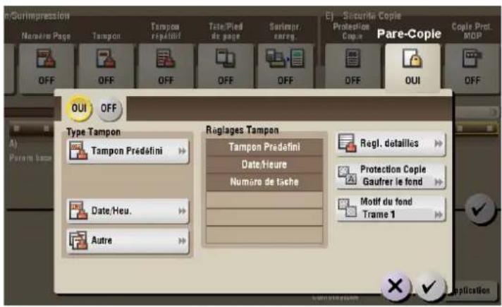 Surimpression Name Page Tampon Tamppon répatéfini Tate/Pied de page Sorémpr. renerg. EJ Securite Copie Protection Copie Pare-Copie Copie Prot. MOP OFF OFF OFF OFF OFF OFF OUI OFF Type Tampon Tampon Prédefini Date/Heu. Autre Reglages Tampon Tampon Prédefini Date/Heure Numéro de tache Regl. détaillés…