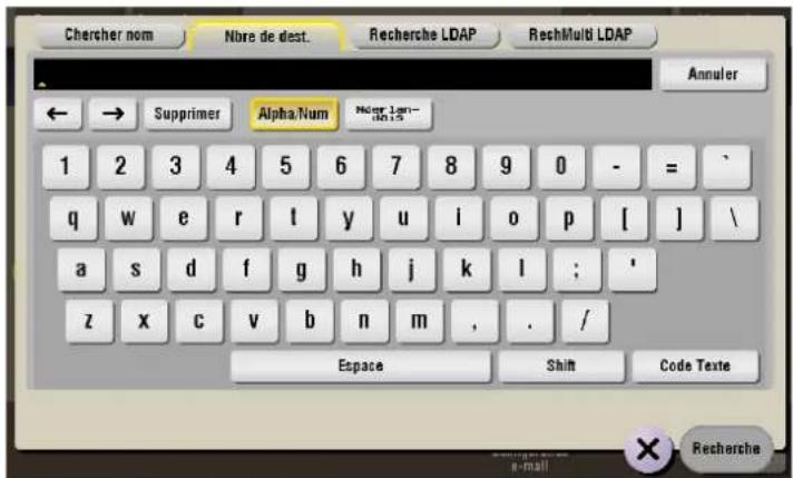 Chercher nom Nbre de dest. Recherche LDAP RechMulti LDAP Annuler ← → Supprimer Alpha/Num Midgr 100-15 1 2 3 4 5 6 7 8 9 0 - = / q w e r l y u i o p [ ] \ a s d f g h j k l ; * z x c v b n m , . / Espace Shift Code Texte × Recherche