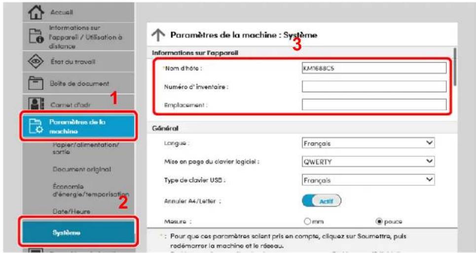 Accueil Informations sur l'appareil / Utilisation à distance État du travail Boîte de document Carret d'adr Paramètres de la machine Papier/alimentation/sortie Document original Économie d'énergie/temporisation Date/Heure Système Paramètres de la machine : Système Informations sur l'appareil Nom d'hôte : KM1688CS Numéro d'inventaire : Emplacement : Général Langue : Français Mise en page du clavier logiciel : QWERTY Type de clavier USB : Français Annuler A4/Letter : Actif Misure : mm pouce : Pour que ces paramètres solant pris en compte, cliquez sur Soumettra, puis redémarrer la machine et le réseau.
