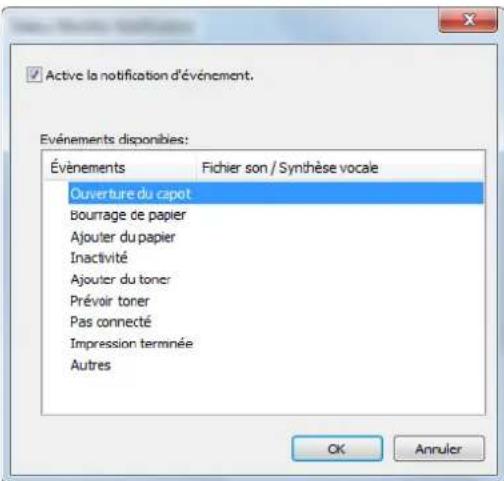 Active la notification d'événement. Événements disponibles: Événements Fichier son / Synthèse vocale Ouverture du capot Bourrage de papier Ajouter du papier Inactivité Ajouter du toner Prévoir toner Pas connecté Impression terminée Autres OK Annuler