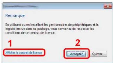 Remarque En utilisant ou en installant les gestionnaires de périphériques et le logiciel inclue dans ce package, vous convenez de respecter les conditions de ce contrat de licence. 1 Affirder le contrat de licence 2 Accepter Quitter