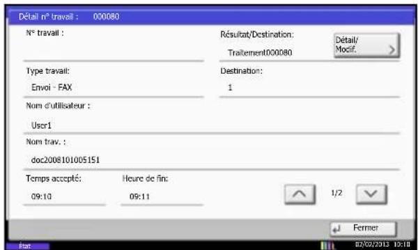 Détail n° travail : 000080 N° travail : Résultat/Destination: Traitement000080 Détail/ Modif Type travail: Envoi - FAX Destination: 1 Nom d'utilisateur : User1 Nom trav. : doc2008101005151 Temps accepté: Heure de fin: 09:10 09:11 1/2 Fermer Date 02/02/2013 13:18