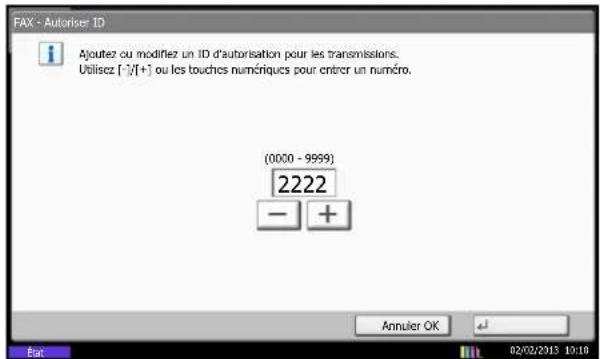 FAX - Autoriser ID Ajoutez ou modifier un ID d'autorisation pour les transmissions. Utilisez [-^]/[+] ou les touches numériques pour entrer un numéro. (0000 - 9999) 2222 - + Annuler OK 02/02/2013 10:16
