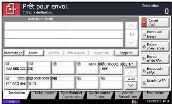 Prêt pour envoi. Entre la destination. Destination Destination Détails 1/1 Racrochage Direct Chatter Détail/Modif. Suppnnier Rappeler AMA BBB CCC DOD 0004000000050001 0002 N° EEE 0006 0007 0008 0009 0010 FFF GGG HHH III JJ 1/100 Destination Install. rapide Type d'original /transmission Qualité couleur /image Avancé Paramétrage Programme Ret 02/02/2013 10:10