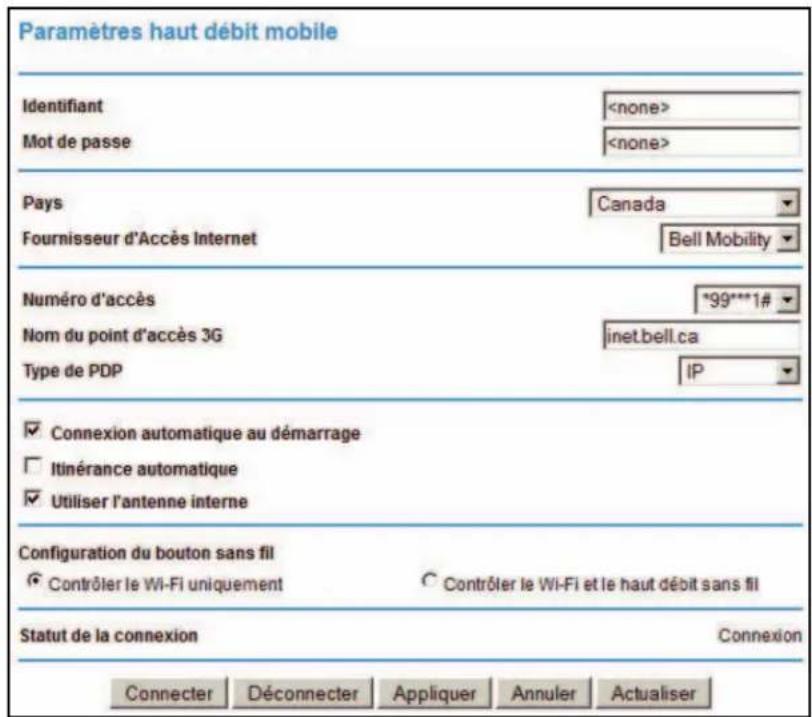 Paramètres haut débit mobile Identifiant Mot de passe Pays Canada Fournisseur d'Accès Internet Bell Mobility Numéro d'accès *99***1# Nom du point d'accès 3G inet.bell.ca Type de PDP IP ✓ Connexion automatique au démarrage ☐ Itinérance automatique ✓ Utiliser l'antenne interne Configuration du bouton sans fil ○ Contrôler le Wi-Fi uniquement ○ Contrôler le Wi-Fi et le haut débit sans fil Statut de la connexion Connexion Connector Déconnecter Appliquer Annuler Actualiser