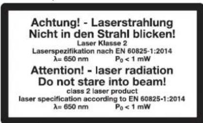 Achtung! - Laserstrahlung Nicht in den Strahl blicken! Laser Klasse 2 Laserspezifikation nach EN 60825-1:2014 λ= 650 nm P₀ < 1 mW Attention! - laser radiation Do not stare into beam! class 2 laser product laser specification according to EN 60825-1:2014 λ= 650 nm P₀ < 1 mW