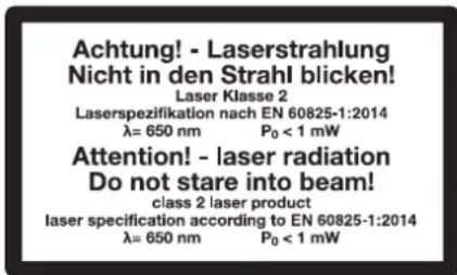Achtung! - Laserstrahlung Nicht in den Strahl blicken! Laser Klasse 2 Laserspezifikation nach EN 60825-1:2014 λ= 650 nm P₀ < 1 mW Attention! - laser radiation Do not stare into beam! class 2 laser product laser specification according to EN 60825-1:2014 λ= 650 nm P₀ < 1 mW