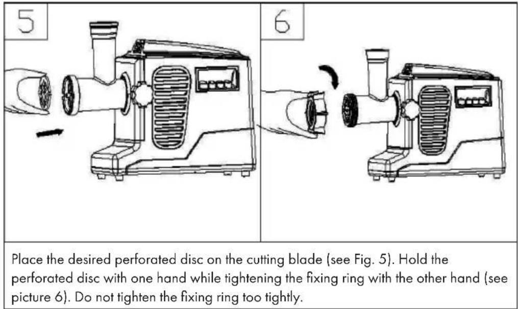 5 6 Place the desired perforated disc on the cutting blade (see Fig. 5). Hold the perforated disc with one hand while tightening the fixing ring with the other hand (see picture 6). Do not tighten the fixing ring too tightly.