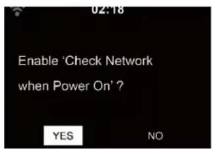 02:18 Enable 'Check Network when Power On' ? YES NO