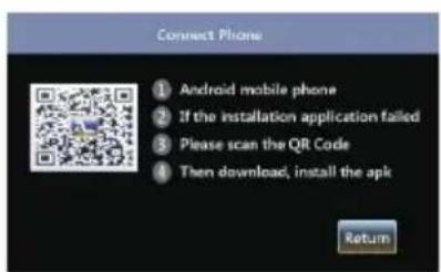 Connect Phone ① Android mobile phone ② If the installation application failed ③ Please scan the QR Code ④ Then download, install the apk Return